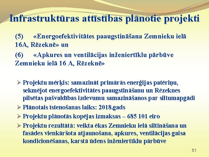 Infrastruktūras attīstības plānotie projekti (5) «Energoefektivitātes paaugstināšana Zemnieku ielā 16 A, Rēzeknē» un (6)