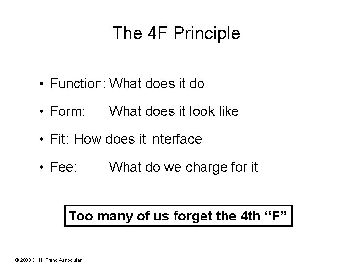 BOM 0404 - Rev. B The 4 F Principle • Function: What does it