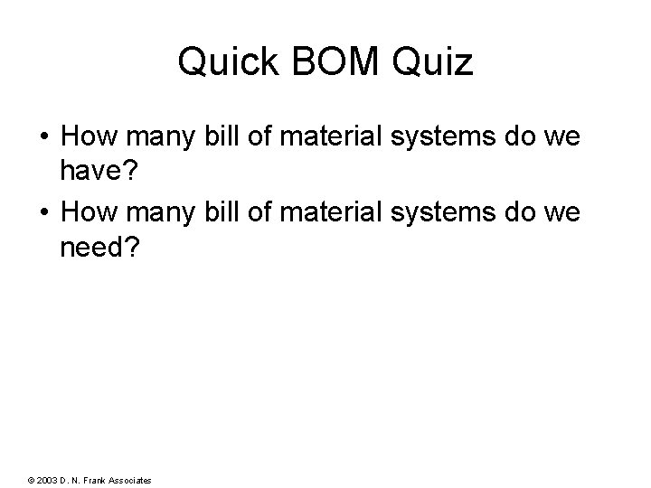 EMBOM 9904 C Quick BOM Quiz • How many bill of material systems do