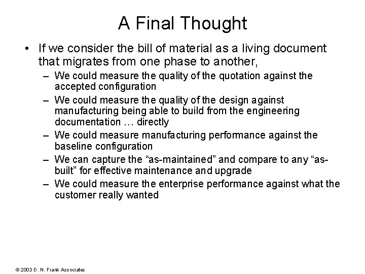 A Final Thought • If we consider the bill of material as a living