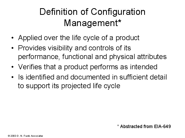 Definition of Configuration Management* • Applied over the life cycle of a product •