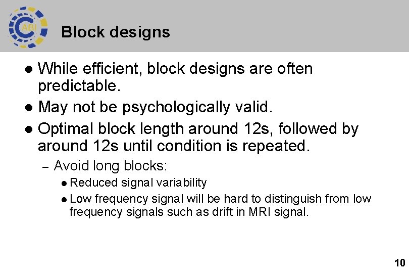 Block designs While efficient, block designs are often predictable. l May not be psychologically