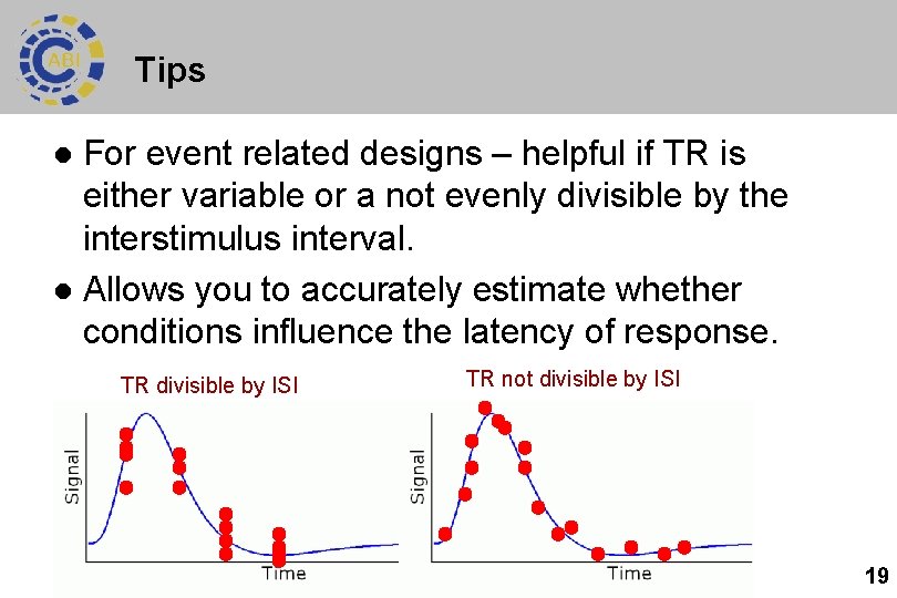 Tips For event related designs – helpful if TR is either variable or a