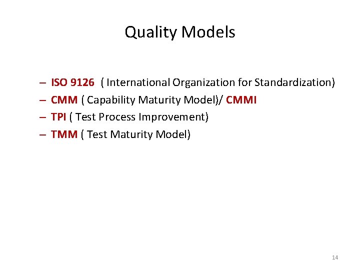 Quality Models – – ISO 9126 ( International Organization for Standardization) CMM ( Capability