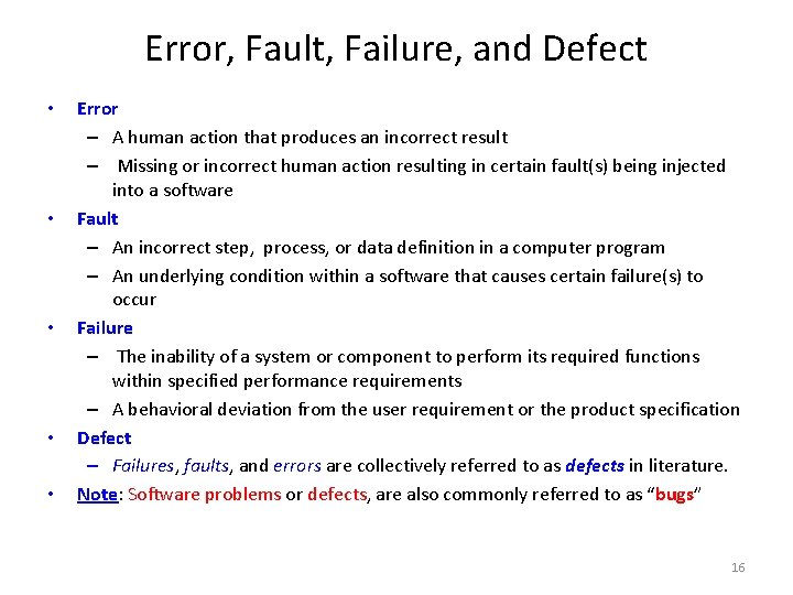 Error, Fault, Failure, and Defect • • • Error – A human action that