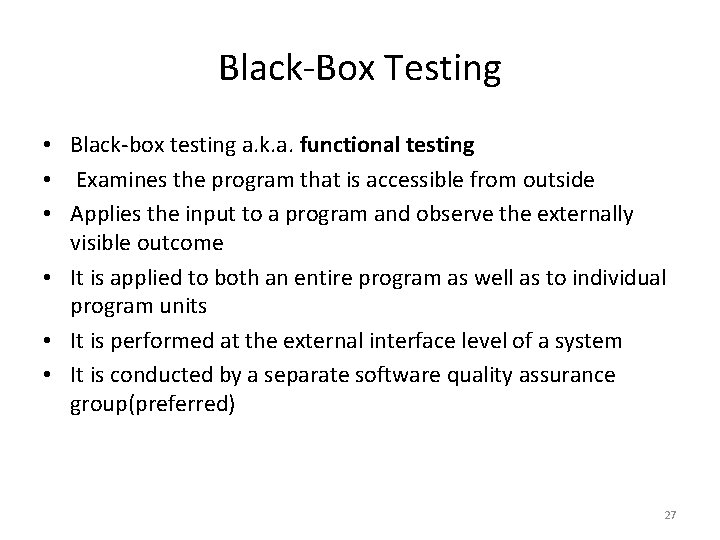 Black-Box Testing • Black-box testing a. k. a. functional testing • Examines the program