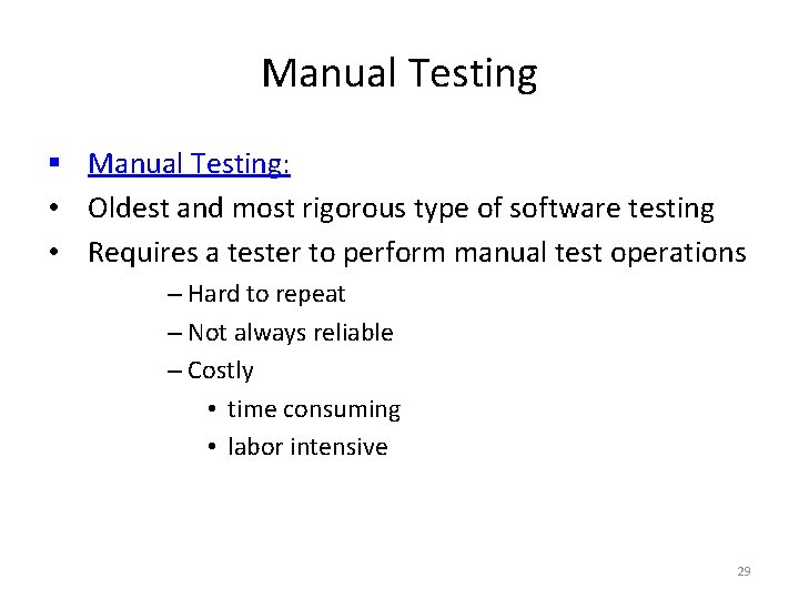 Manual Testing § Manual Testing: • Oldest and most rigorous type of software testing