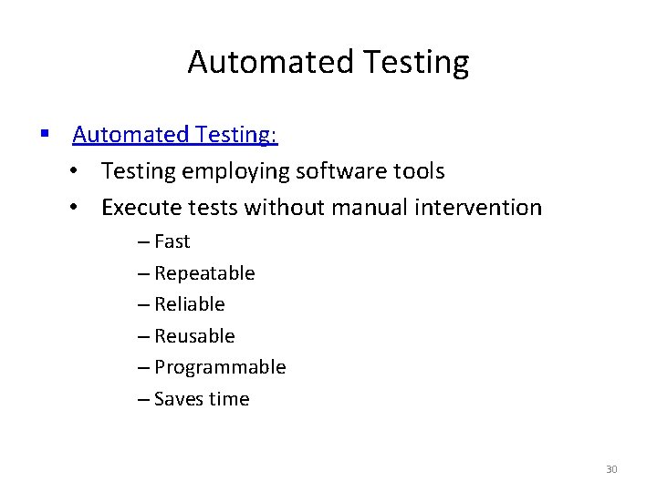 Automated Testing § Automated Testing: • Testing employing software tools • Execute tests without