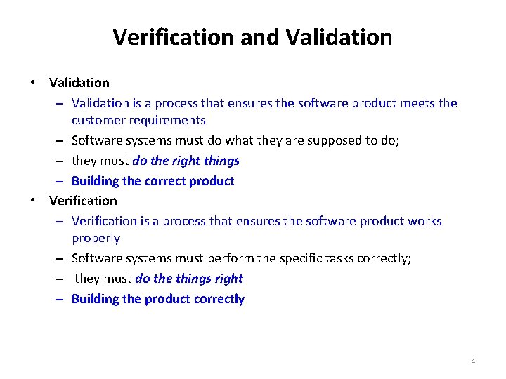 Verification and Validation • Validation – Validation is a process that ensures the software