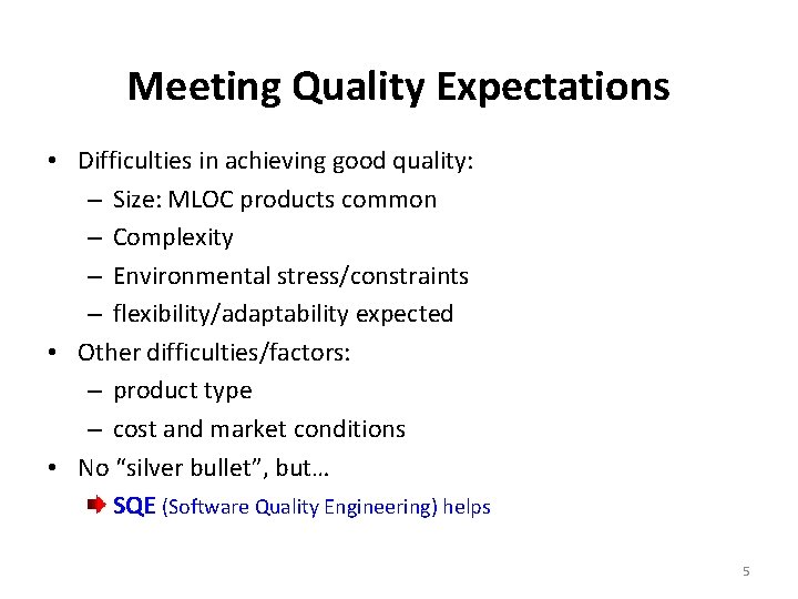 Meeting Quality Expectations • Difficulties in achieving good quality: – Size: MLOC products common