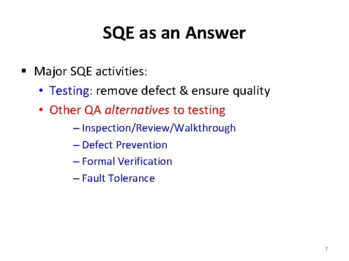 SQE as an Answer § Major SQE activities: • Testing: remove defect & ensure