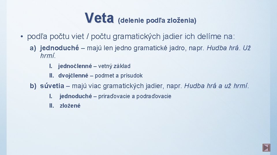 Veta (delenie podľa zloženia) • podľa počtu viet / počtu gramatických jadier ich delíme