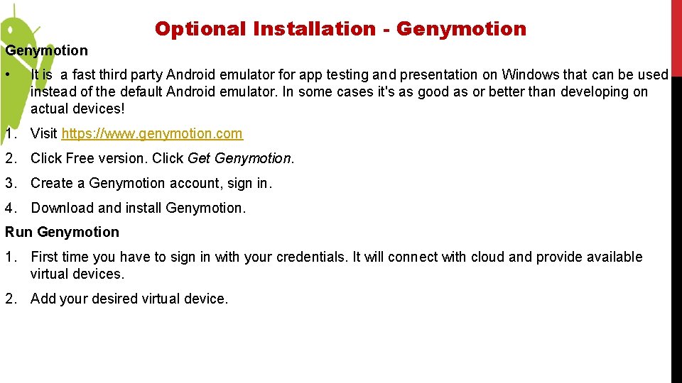 Optional Installation - Genymotion • It is a fast third party Android emulator for