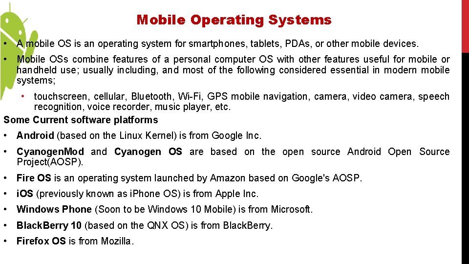 Mobile Operating Systems • A mobile OS is an operating system for smartphones, tablets,