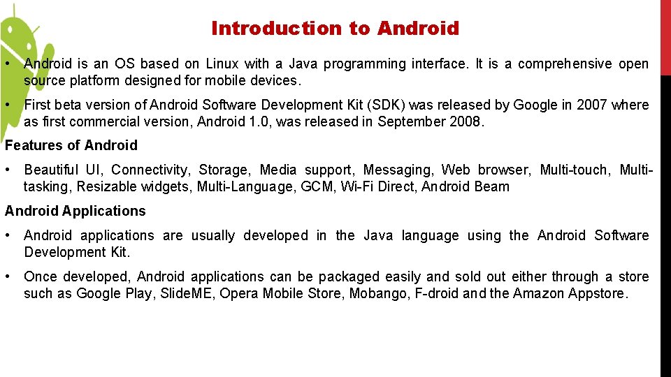Introduction to Android • Android is an OS based on Linux with a Java