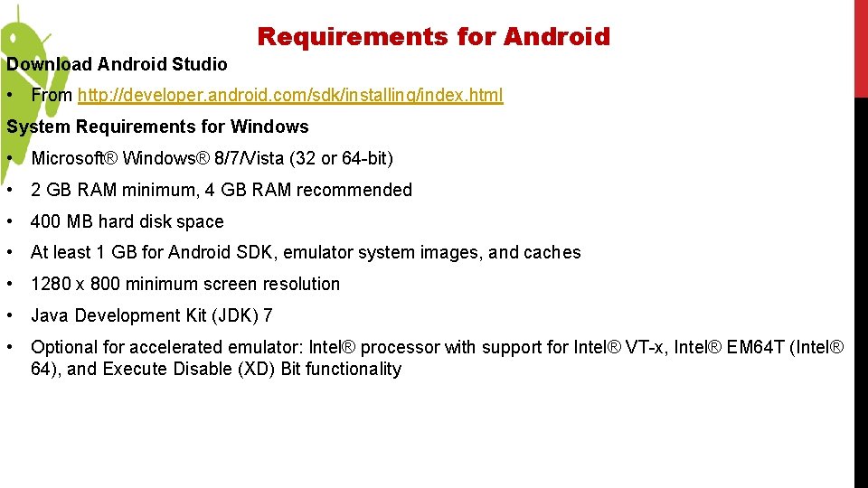 Requirements for Android Download Android Studio • From http: //developer. android. com/sdk/installing/index. html System