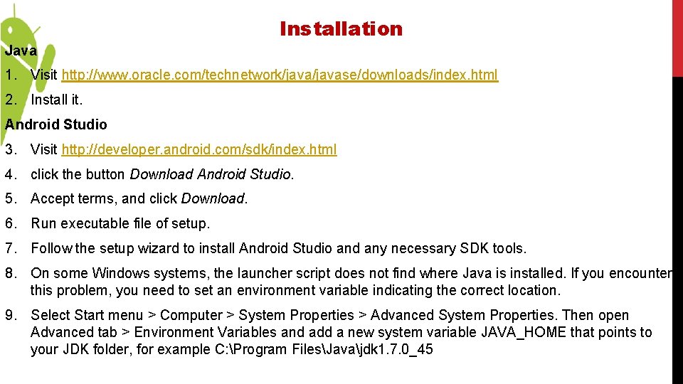 Installation Java 1. Visit http: //www. oracle. com/technetwork/javase/downloads/index. html 2. Install it. Android Studio