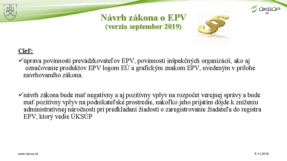 10 Návrh zákona o EPV (verzia september 2019) Cieľ: üúprava povinnosti prevádzkovateľov EPV, povinnosti