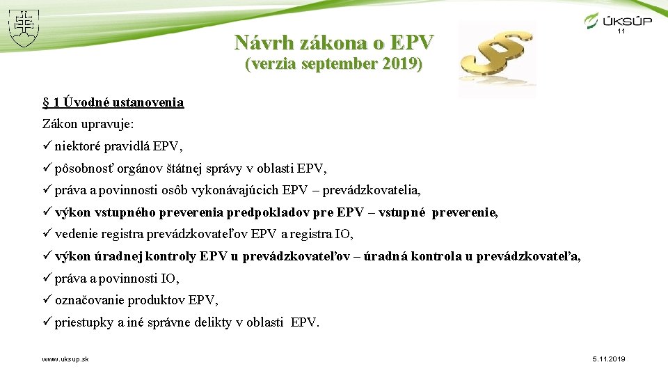 Návrh zákona o EPV 11 (verzia september 2019) § 1 Úvodné ustanovenia Zákon upravuje: