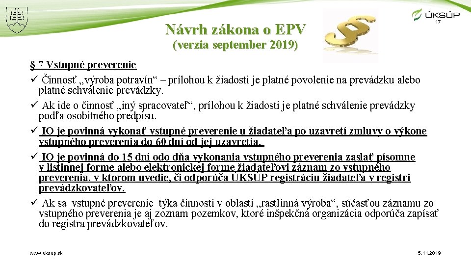 Návrh zákona o EPV 17 (verzia september 2019) § 7 Vstupné preverenie ü Činnosť