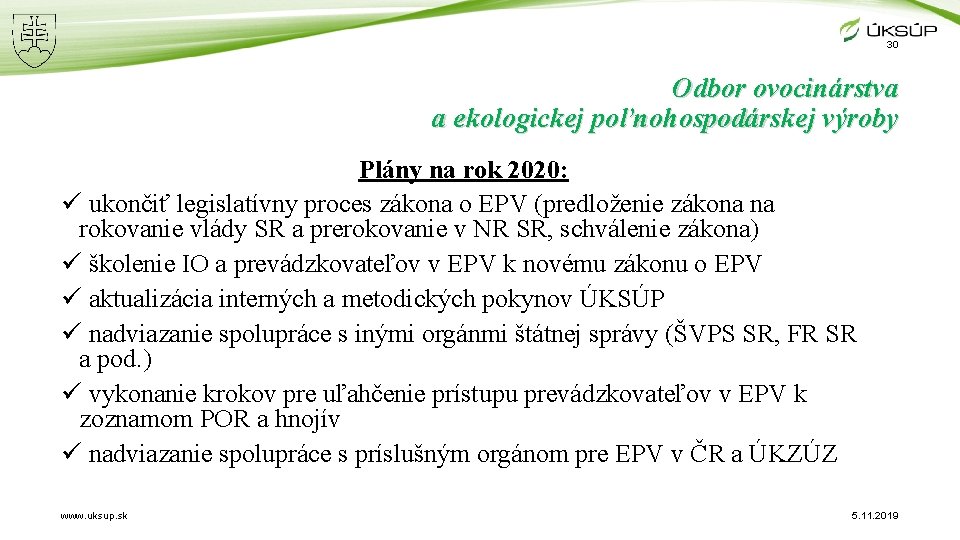 30 Odbor ovocinárstva a ekologickej poľnohospodárskej výroby Plány na rok 2020: ü ukončiť legislatívny