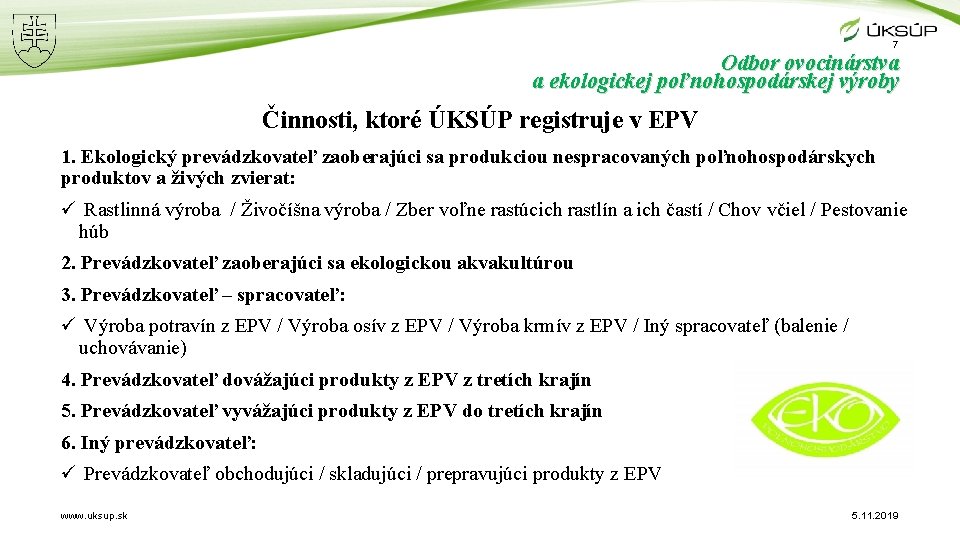 7 Odbor ovocinárstva a ekologickej poľnohospodárskej výroby Činnosti, ktoré ÚKSÚP registruje v EPV 1.