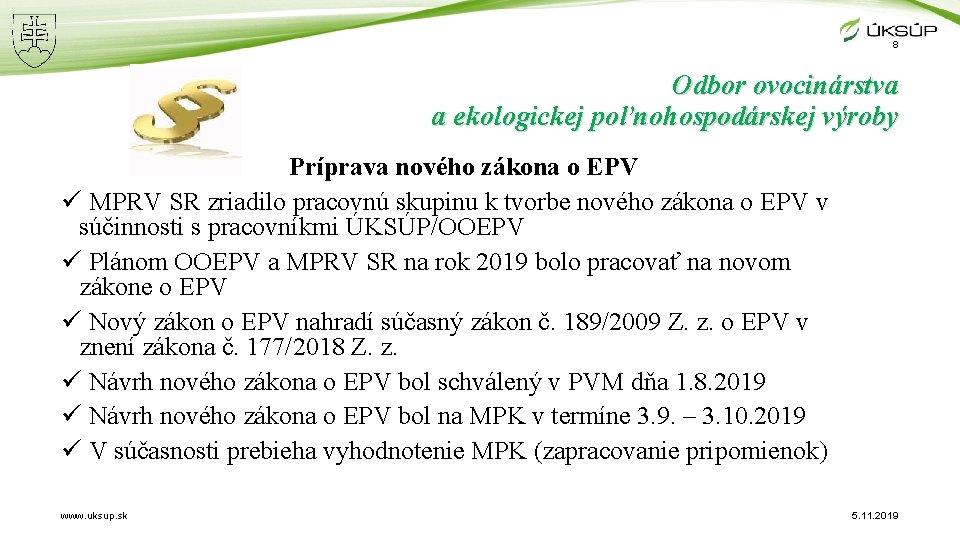 8 Odbor ovocinárstva a ekologickej poľnohospodárskej výroby Príprava nového zákona o EPV ü MPRV