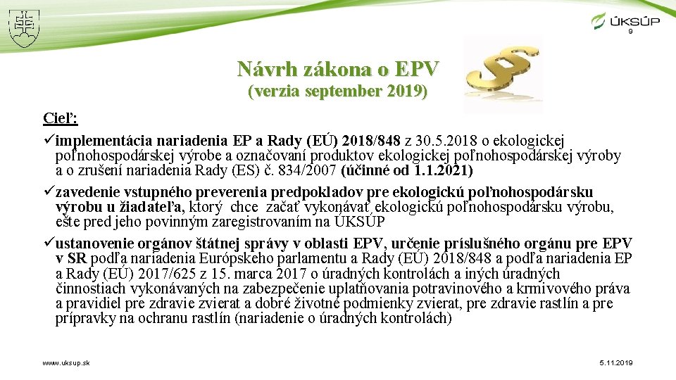 9 Návrh zákona o EPV (verzia september 2019) Cieľ: üimplementácia nariadenia EP a Rady