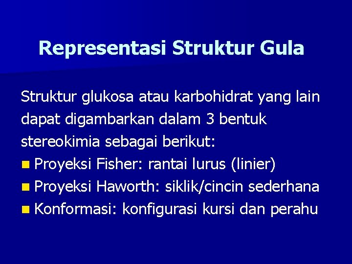 Representasi Struktur Gula Struktur glukosa atau karbohidrat yang lain dapat digambarkan dalam 3 bentuk