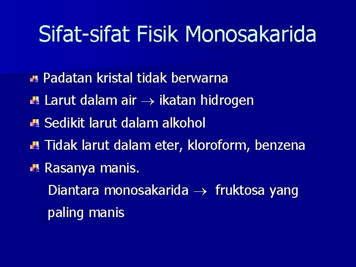 Sifat-sifat Fisik Monosakarida Padatan kristal tidak berwarna Larut dalam air ikatan hidrogen Sedikit larut