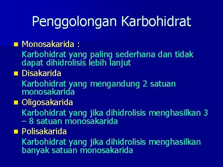 Penggolongan Karbohidrat Monosakarida : Karbohidrat yang paling sederhana dan tidak dapat dihidrolisis lebih lanjut