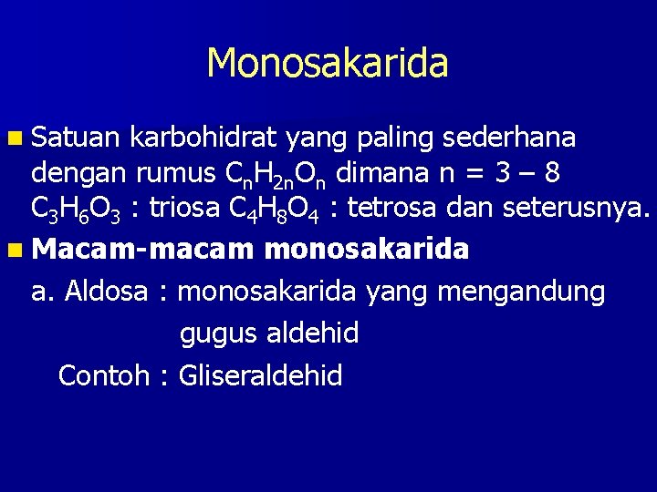 Monosakarida n Satuan karbohidrat yang paling sederhana dengan rumus Cn. H 2 n. On