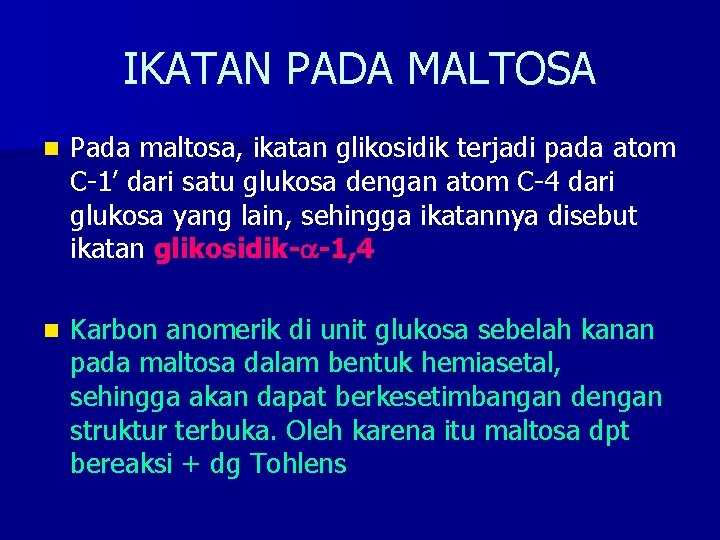 IKATAN PADA MALTOSA n Pada maltosa, ikatan glikosidik terjadi pada atom C-1’ dari satu