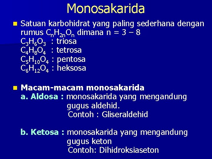 Monosakarida n Satuan karbohidrat yang paling sederhana dengan rumus Cn. H 2 n. On