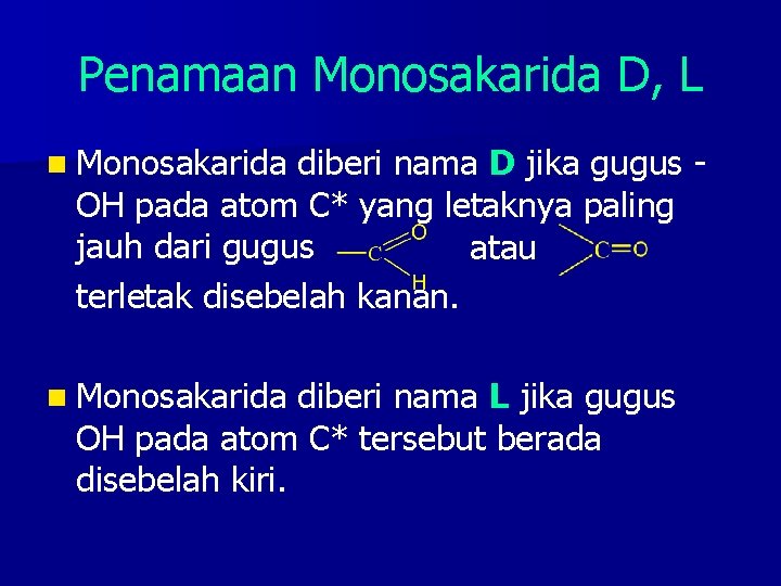 Penamaan Monosakarida D, L n Monosakarida diberi nama D jika gugus OH pada atom