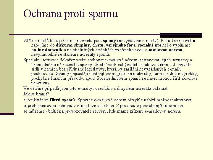 Ochrana proti spamu 90 % e-mailů kolujících na internetu jsou spamy (nevyžádané e-maily). Pokud