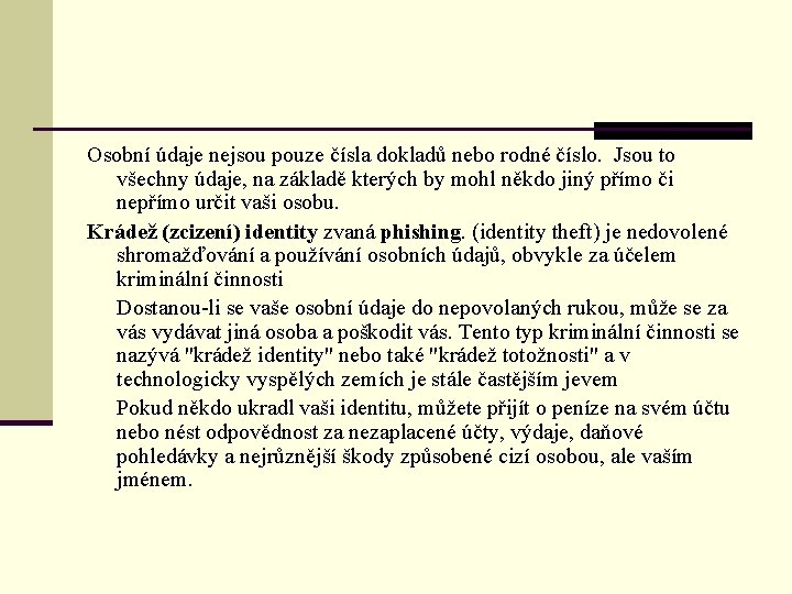 Osobní údaje nejsou pouze čísla dokladů nebo rodné číslo. Jsou to všechny údaje, na