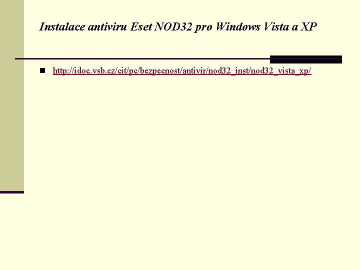 Instalace antiviru Eset NOD 32 pro Windows Vista a XP n http: //idoc. vsb.