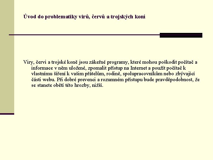 Úvod do problematiky virů, červů a trojských koní Viry, červi a trojské koně jsou