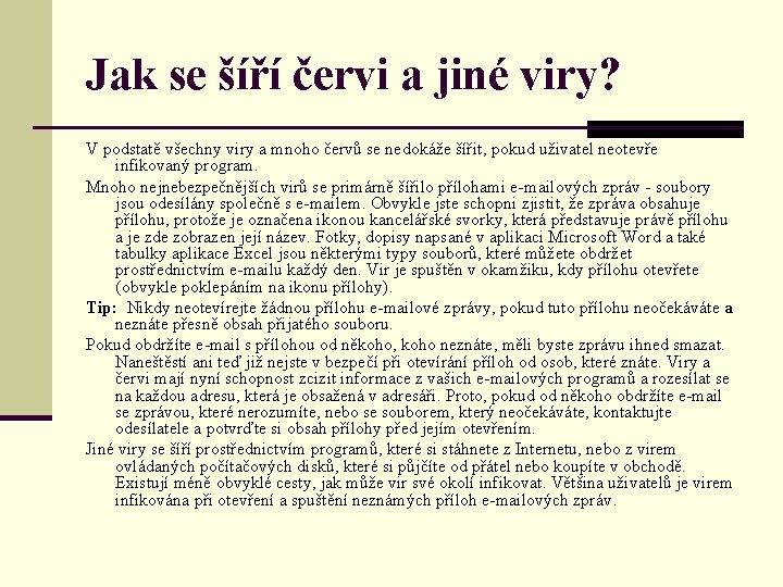 Jak se šíří červi a jiné viry? V podstatě všechny viry a mnoho červů