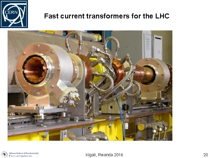 Fast current transformers for the LHC U. Raich CERN BE/BI African School on Fundamental