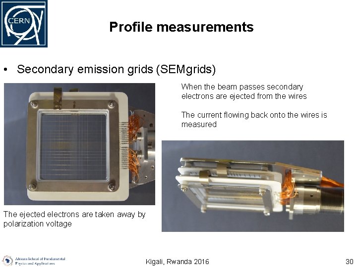 Profile measurements • Secondary emission grids (SEMgrids) When the beam passes secondary electrons are