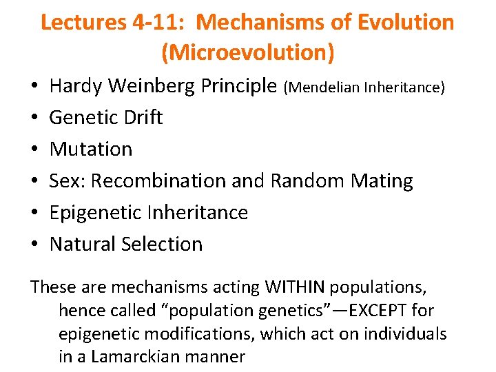 Lectures 4 -11: Mechanisms of Evolution (Microevolution) • • • Hardy Weinberg Principle (Mendelian