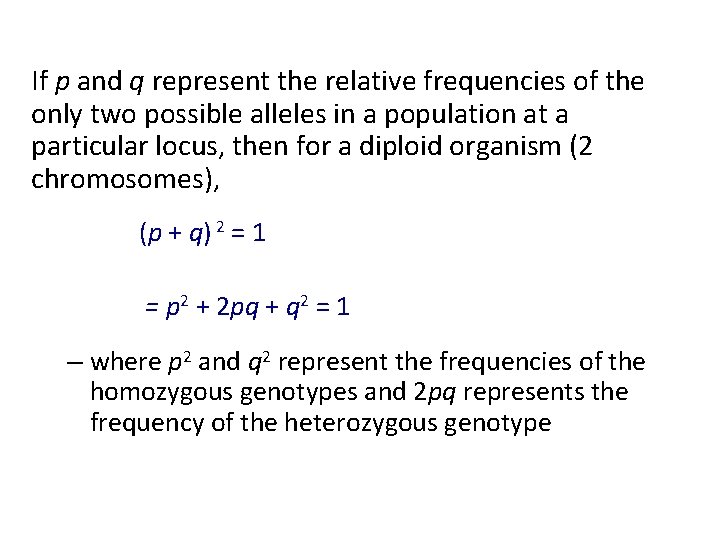 If p and q represent the relative frequencies of the only two possible alleles