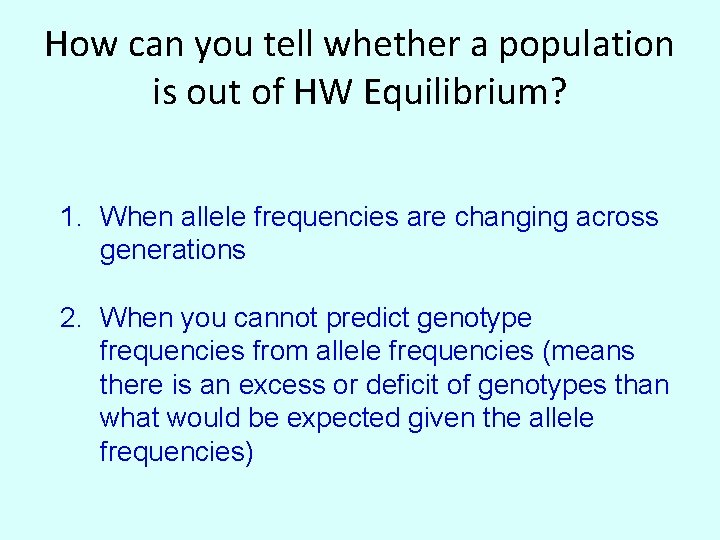 How can you tell whether a population is out of HW Equilibrium? 1. When