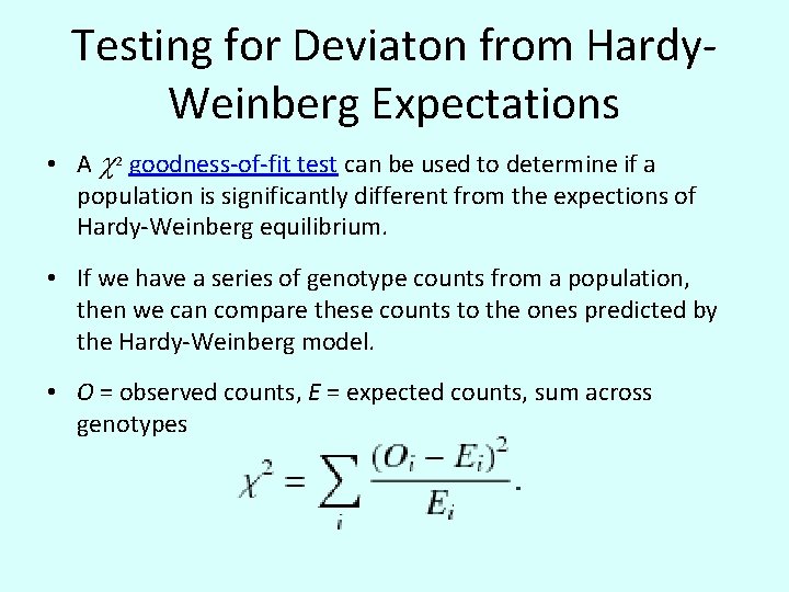 Testing for Deviaton from Hardy. Weinberg Expectations • A c 2 goodness-of-fit test can