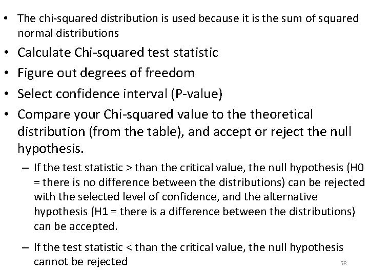  • The chi-squared distribution is used because it is the sum of squared