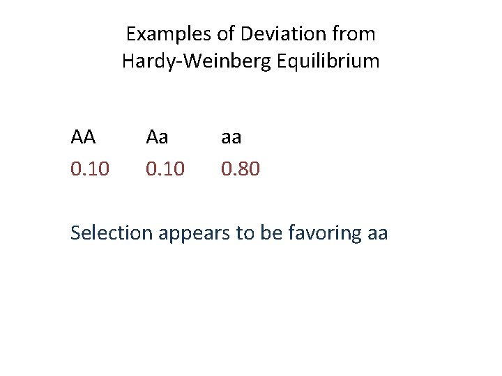 Examples of Deviation from Hardy-Weinberg Equilibrium AA 0. 10 Aa 0. 10 aa 0.