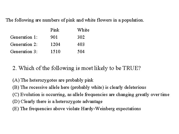 The following are numbers of pink and white flowers in a population. Generation 1: