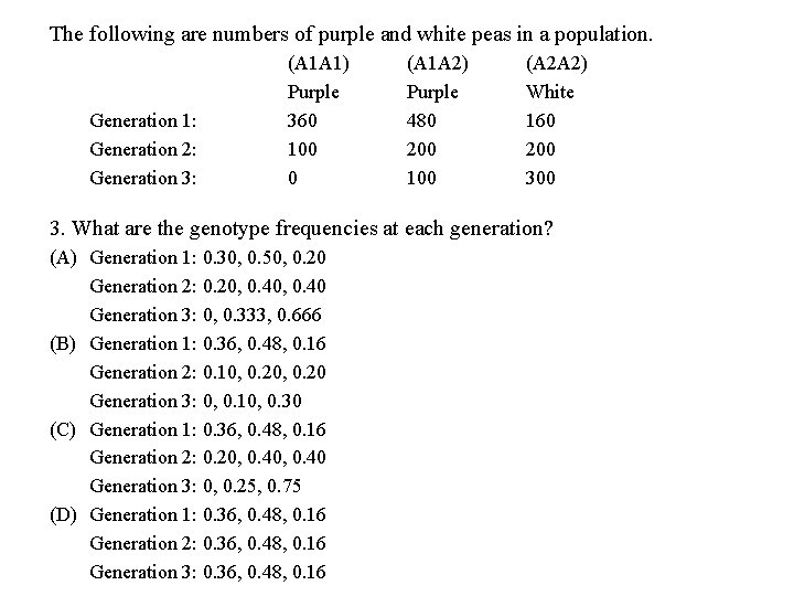 The following are numbers of purple and white peas in a population. Generation 1: